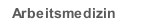 Arbeitsmedizin